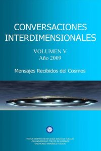 Volumen V. Conversaciones interdimensionales año 2009. Etapa Shilcars