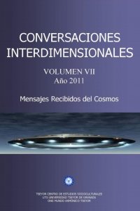 Volumen VII. Conversaciones interdimensionales año 2010. Etapa Shilcars